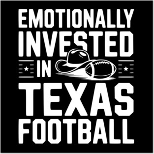 Emotionally Invested in Texas Football Posters and Art