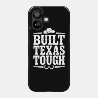 Built Texas Tough Phone Case