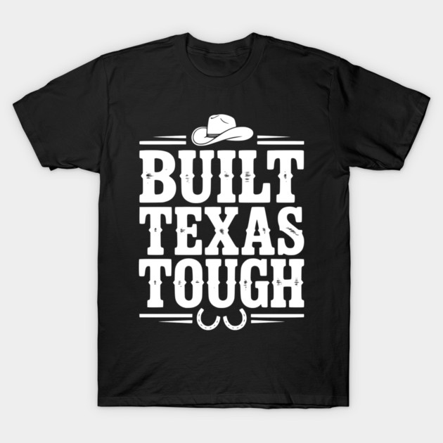 Built Texas Tough T-Shirt by Frank Ring