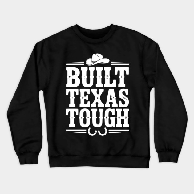 Built Texas Tough Crewneck Sweatshirt by Frank Ring