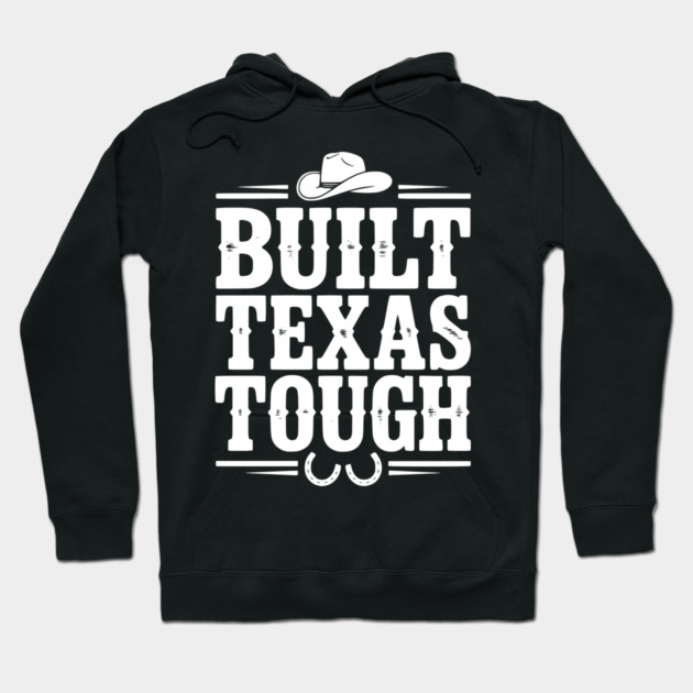 Built Texas Tough Hoodie by Frank Ring