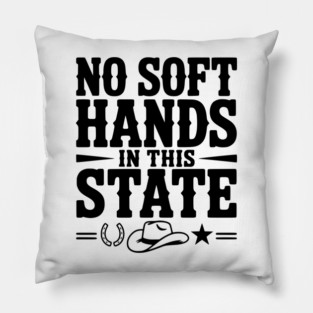 No Soft Hands in this State Pillow