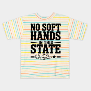 No Soft Hands in this State Kids T-Shirt