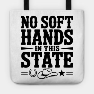 No Soft Hands in this State Tote