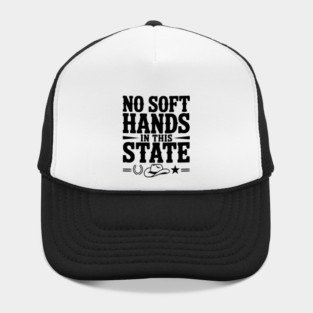 No Soft Hands in this State Hat