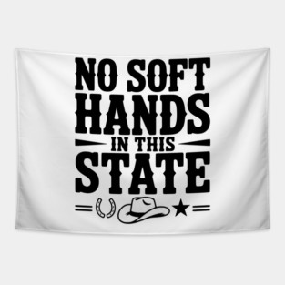No Soft Hands in this State Tapestry