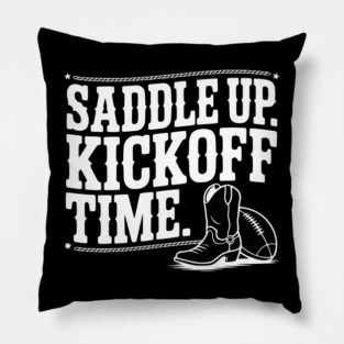 Saddle Up. Kickoff Time. Pillow