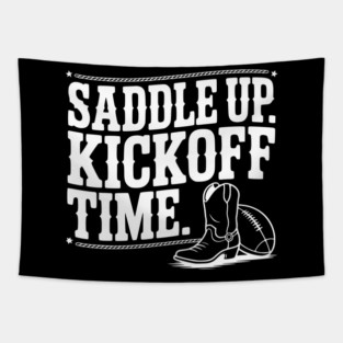 Saddle Up. Kickoff Time. Tapestry