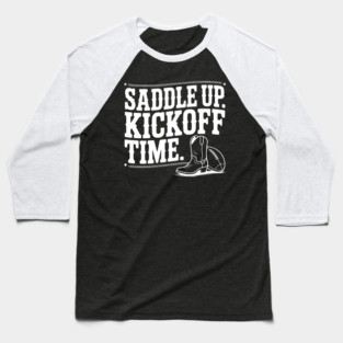 Saddle Up. Kickoff Time. Baseball T-Shirt