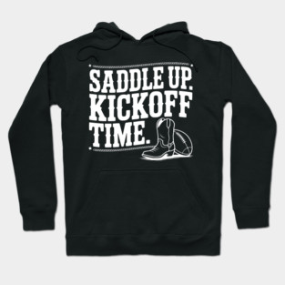 Saddle Up. Kickoff Time. Hoodie