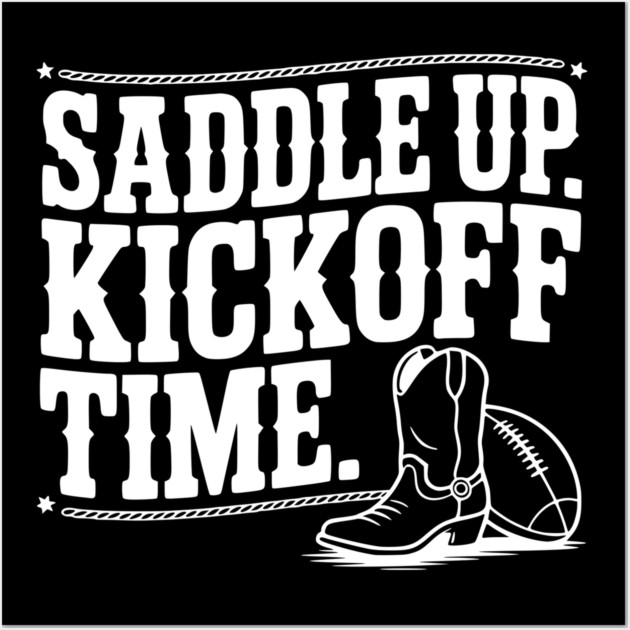 Saddle Up. Kickoff Time. Wall Art by Frank Ring