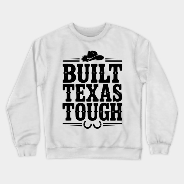 Built Texas Tough Crewneck Sweatshirt by Frank Ring