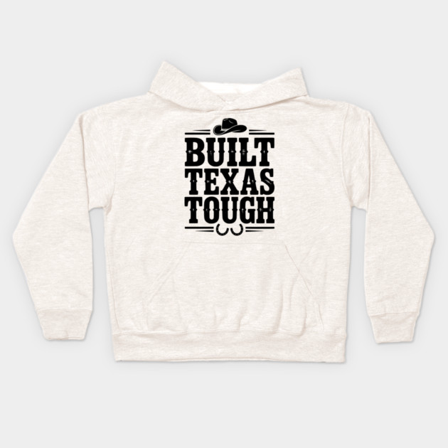 Built Texas Tough Kids Hoodie by Frank Ring