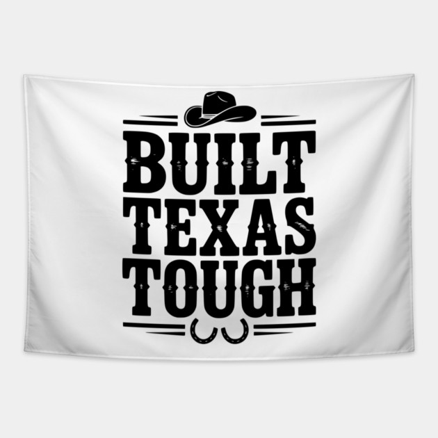 Built Texas Tough Tapestry by Frank Ring