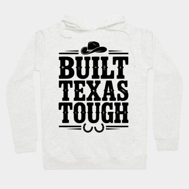 Built Texas Tough Hoodie by Frank Ring
