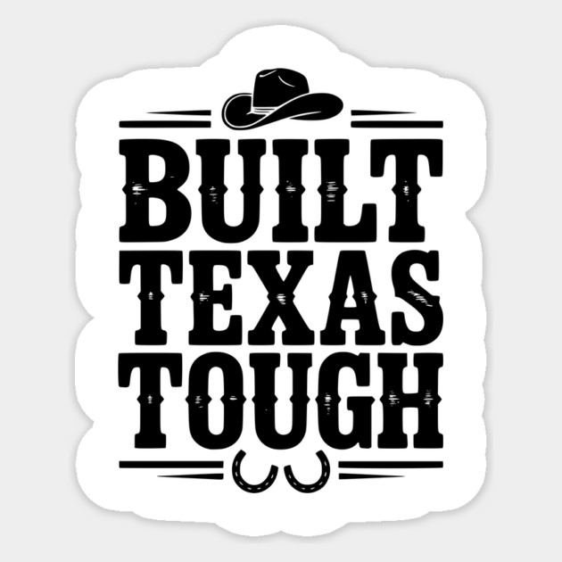 Built Texas Tough Sticker by Frank Ring