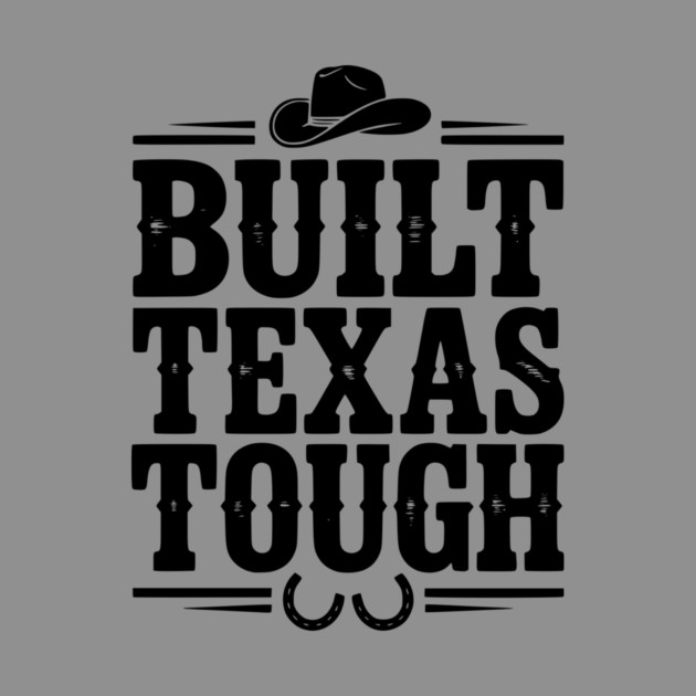 Built Texas Tough by Frank Ring