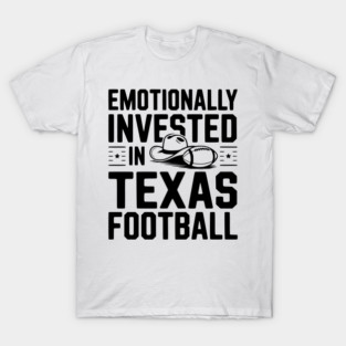 Emotionally Invested in Texas Football T-Shirt