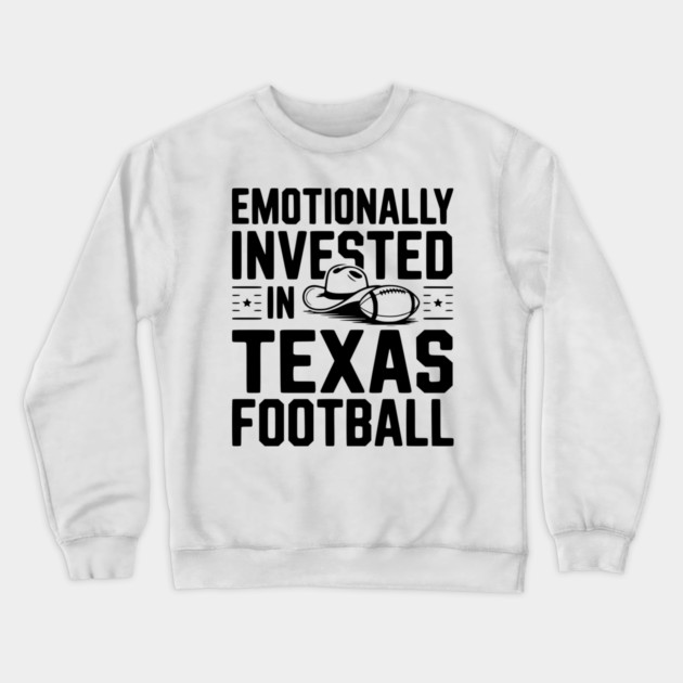 Emotionally Invested in Texas Football Crewneck Sweatshirt by Frank Ring