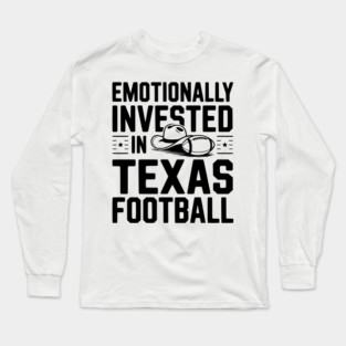 Emotionally Invested in Texas Football Long Sleeve T-Shirt