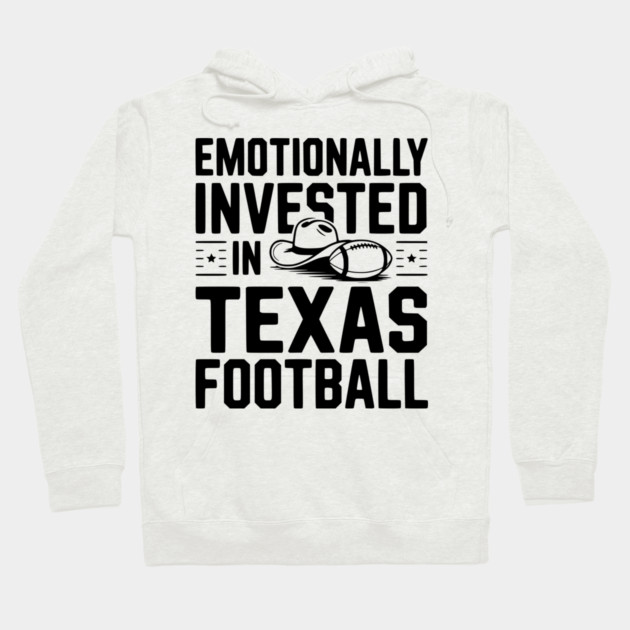Emotionally Invested in Texas Football Hoodie by Frank Ring