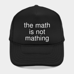 The Math is Not Mathing Hat