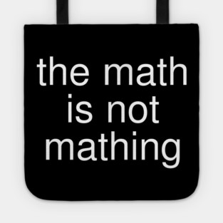 The Math is Not Mathing Tote