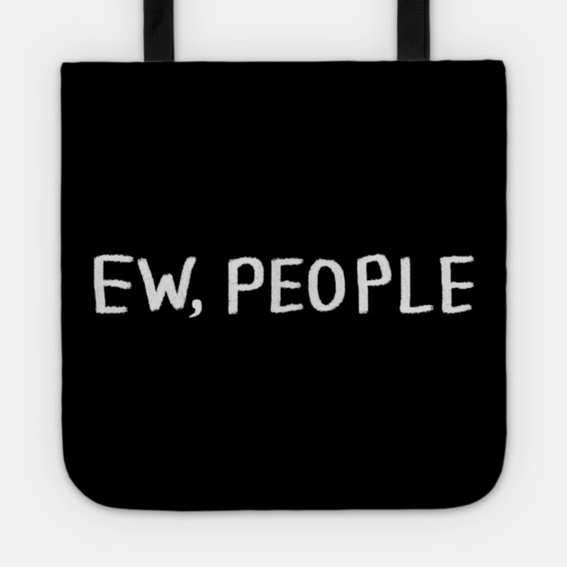 Ew People Tote by Creatifly Graphic Tees