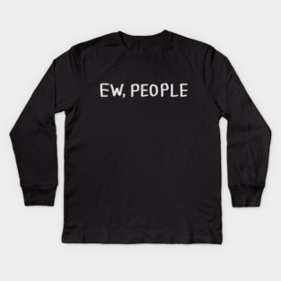 Ew People Kids Long Sleeve T-Shirt