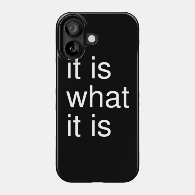 It Is What It Is Minimalist Phone Case by Creatifly Graphic Tees