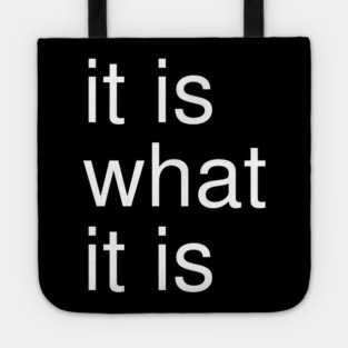 It Is What It Is Minimalist Tote