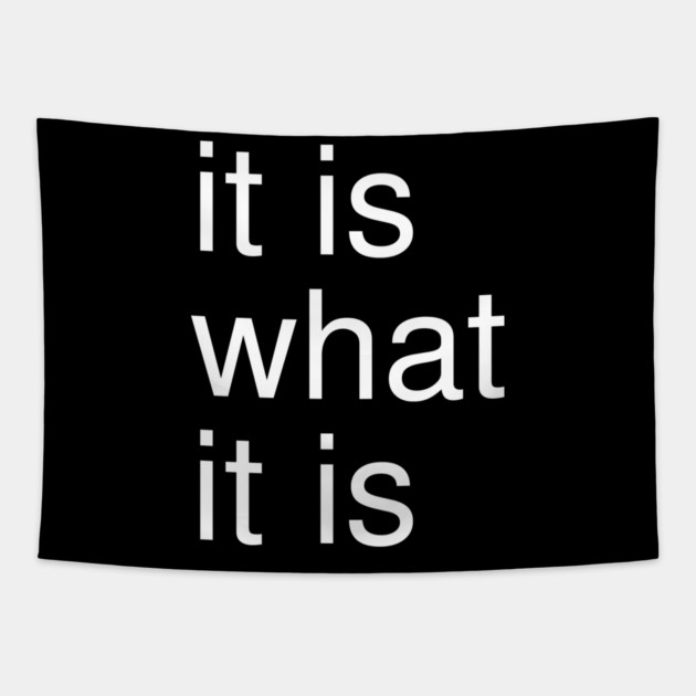 It Is What It Is Minimalist Tapestry by Creatifly Graphic Tees