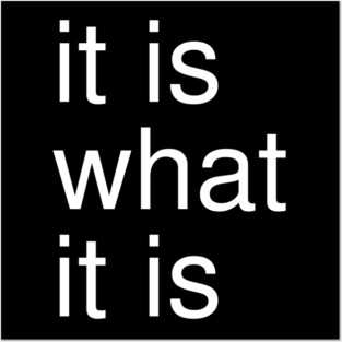 It Is What It Is Minimalist Posters and Art