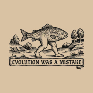 Evolution Was A Mistake - Funny Walking Fish Medieval Meme T-Shirt