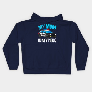 My Mom Is My Hero Police Car Cop Kid Toddler Boy Girl Kids Hoodie