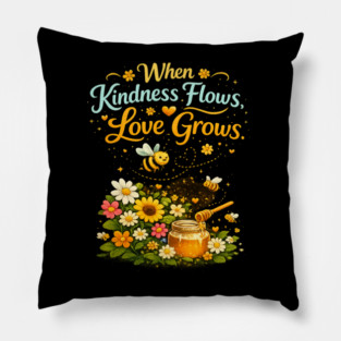 When Kindness Flows, Love Grows - Female Pillow