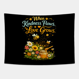 When Kindness Flows, Love Grows - Female Tapestry