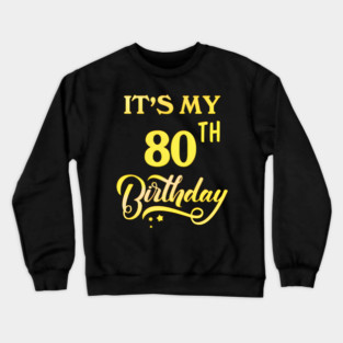 Its My 80Th 80 80Th Crewneck Sweatshirt