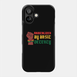 Radicalized By Basic Decency Phone Case