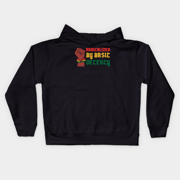 Radicalized By Basic Decency Kids Hoodie by Creatifly Graphic Tees