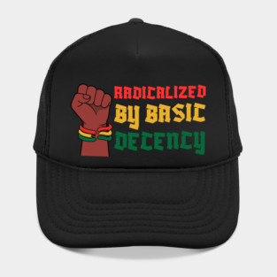 Radicalized By Basic Decency Hat