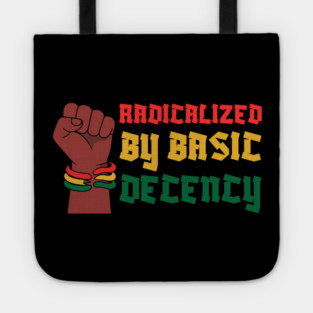 Radicalized By Basic Decency Tote
