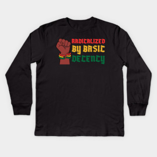 Radicalized By Basic Decency Kids Long Sleeve T-Shirt