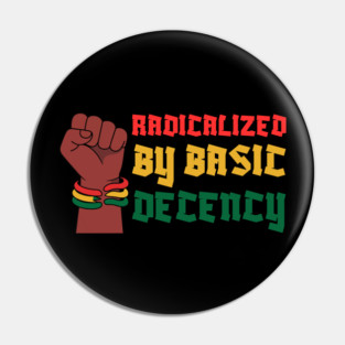 Radicalized By Basic Decency Pin