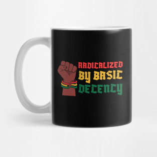 Radicalized By Basic Decency Mug