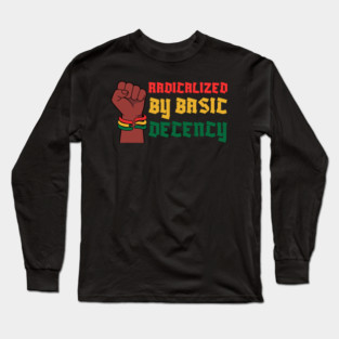 Radicalized By Basic Decency Long Sleeve T-Shirt
