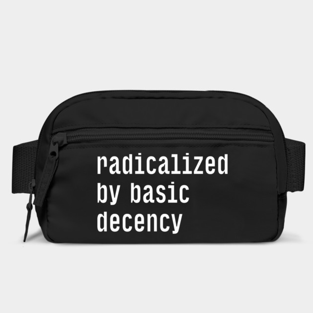 Radicalized By Basic Decency by Creatifly Graphic Tees
