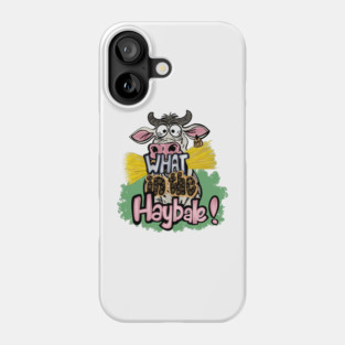 What in the Haybale! Phone Case