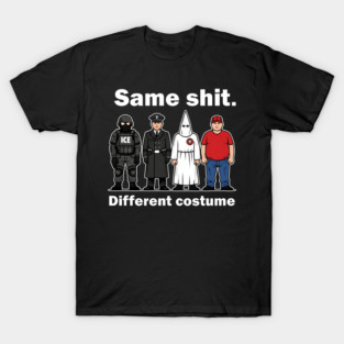 Same-Shit-Different-Costume T-Shirt
