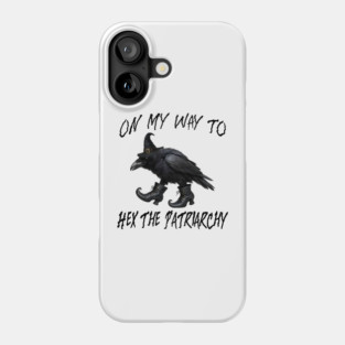 On My Way To Hex The Patriarchy, Witchy Crow design Phone Case